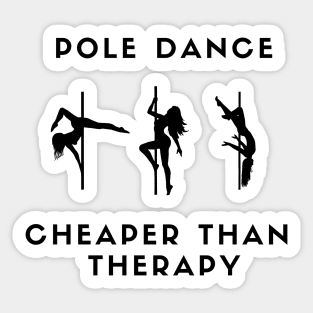 Pole Dance Cheaper Than Therapy Sticker